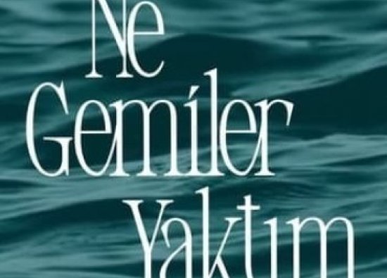 Ne Gemiler Yaktım